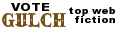 Vote for the Gulch at Top Web Fiction!